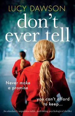 Nikdy to nehovor: Absolútne neprehliadnuteľný, nechty trhajúci psychologický triler - Don't Ever Tell: An absolutely unputdownable, nail-biting psychological thriller