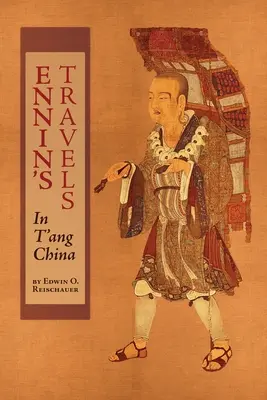 Enninove cesty po Číne T'ang - Ennin's Travels in T'ang China