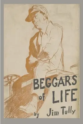 Žobráci života: Autobiografia tuláka - Beggars of Life: A Hobo Autobiography