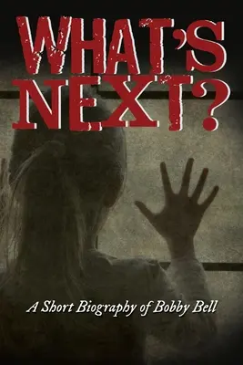 Čo ďalej?: Krátky životopis Bobbyho Bella - What's Next?: A Short Biography of Bobby Bell