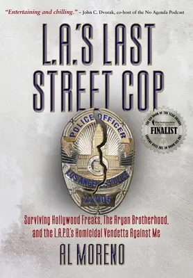 Posledný pouličný policajt v L.A.: Ako prežiť hollywoodskych bláznov, árijské bratstvo a vražednú vendetu losangeleskej polície proti mne - L.A.'s Last Street Cop: Surviving Hollywood Freaks, the Aryan Brotherhood, and the L.A.P.D.'s Homicidal Vendetta Against Me