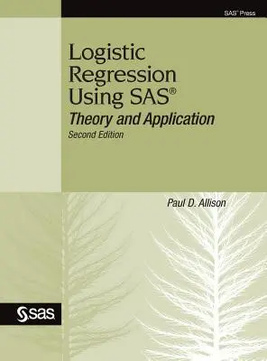 Logistická regresia s využitím SAS: Teória a aplikácia, druhé vydanie - Logistic Regression Using SAS: Theory and Application, Second Edition