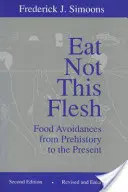 Nejedzte toto mäso: Vyhýbanie sa potravinám od praveku po súčasnosť - Eat Not This Flesh: Food Avoidances from Prehistory to the Present