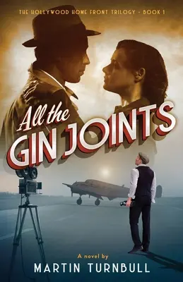 Všetky džinové pivnice: Román o Hollywoode druhej svetovej vojny - All the Gin Joints: A novel of World War II Hollywood