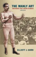 Mužné umenie: Boj o cenu holými rukami v Amerike - The Manly Art: Bare-Knuckle Prize Fighting in America