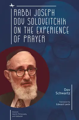 Rabín Joseph Dov Soloveitchik o skúsenosti modlitby - Rabbi Joseph Dov Soloveitchik on the Experience of Prayer