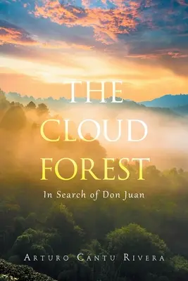 Oblačný les: Hľadanie Dona Juana - The Cloud Forest: In Search of Don Juan