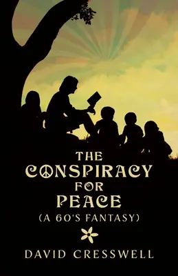 Sprisahanie za mier: (Fantasy zo 60. rokov) - The Conspiracy For Peace: (A 60's Fantasy)