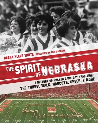 Duch Nebrasky: a ďalšie tradície - prechádzka tunelom, maskoti, povzbudzovanie a iné. - The Spirit of Nebraska: A History of Husker Game Day Traditions - the Tunnel Walk, Mascots, Cheer, and More