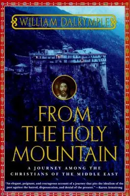 Zo Svätej hory: Cesta medzi kresťanmi Blízkeho východu - From the Holy Mountain: A Journey Among the Christians of the Middle East