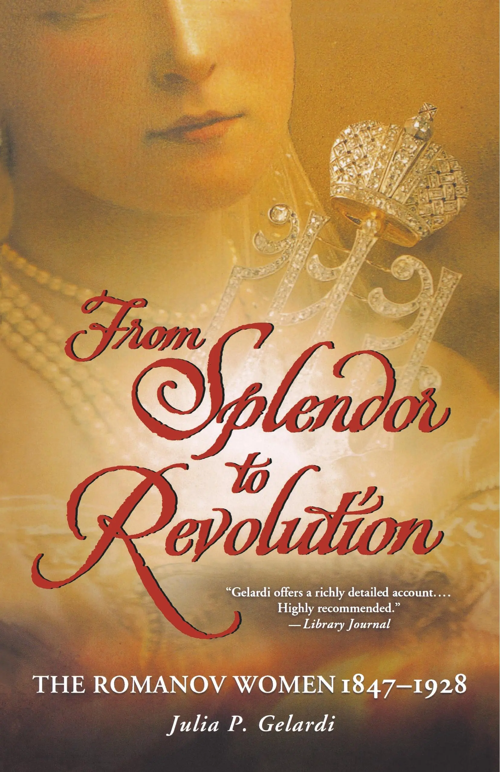 Od nádhery k revolúcii: Romanovské ženy, 1847--1928 - From Splendor to Revolution: The Romanov Women, 1847--1928