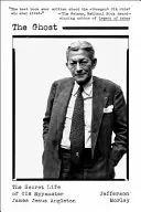 Duch: Tajný život špióna CIA Jamesa Jesusa Angletona - The Ghost: The Secret Life of CIA Spymaster James Jesus Angleton