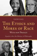 Etika a mravy rasy: rovnosť po dejinách filozofie s novým predslovom - The Ethics and Mores of Race: Equality after the History of Philosophy, with a New Preface