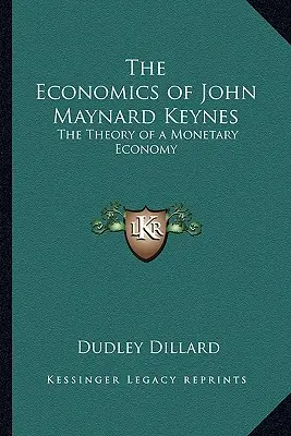 Ekonómia Johna Maynarda Keynesa: Teória monetárnej ekonomiky - The Economics of John Maynard Keynes: The Theory of a Monetary Economy