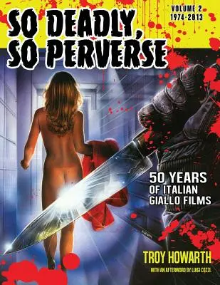 Tak smrteľné, tak zvrátené 50 rokov talianskych giallo filmov Vol. 2 1974-2013 - So Deadly, So Perverse 50 Years of Italian Giallo Films Vol. 2 1974-2013