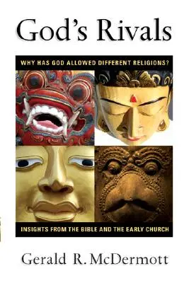 Boží súperi: Prečo Boh dopustil, aby existovali rôzne náboženstvá? Poznatky z Biblie a ranej cirkvi - God's Rivals: Why Has God Allowed Different Religions? Insights from the Bible and the Early Church