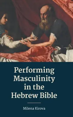 Performing Masculinity in the Hebrew Bible (Mužskosť v hebrejskej Biblii) - Performing Masculinity in the Hebrew Bible