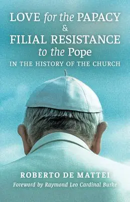 Láska k pápežstvu a synovský odpor voči pápežovi v dejinách Cirkvi - Love for the Papacy and Filial Resistance to the Pope in the History of the Church