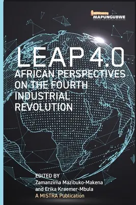 Skok 4.0: Africký pohľad na štvrtú priemyselnú revolúciu - Leap 4.0: African Perspectives on the Fourth Industrial Revolution