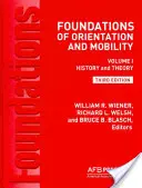 Základy orientácie a mobility, 3. vydanie: História a teória, 3. zväzok - Foundations of Orientation and Mobility, 3rd Edition: Volume 1, History and Theory