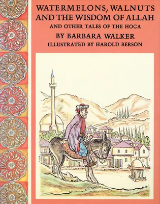 Melóny, vlašské orechy a Alahova múdrosť a iné príbehy z Hocu - Watermelons, Walnuts, and the Wisdom of Allah, and Other Tales of the Hoca
