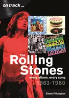 The Rolling Stones 1963-1980: Každý album, každá pieseň - The Rolling Stones 1963-1980: Every Album, Every Song