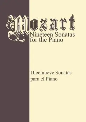 Mozart 19 sonát - komplet: Sólo pre klavír - Mozart 19 Sonatas - Complete: Piano Solo