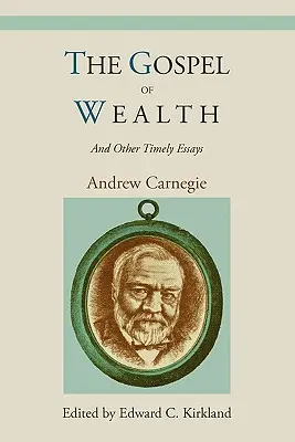 Evanjelium o bohatstve a iné aktuálne eseje - The Gospel of Wealth and Other Timely Essays