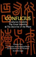 Konfuciove Analógy, Veľká náuka a učenie o prostriedku - Confucian Analects, the Great Learning & the Doctrine of the Mean