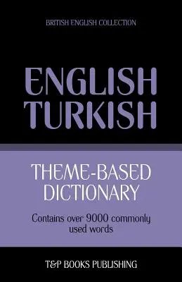 Tematický slovník britská angličtina-turečtina - 9000 slov - Theme-based dictionary British English-Turkish - 9000 words