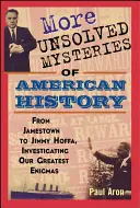 Ďalšie nevyriešené záhady amerických dejín - More Unsolved Mysteries of American History