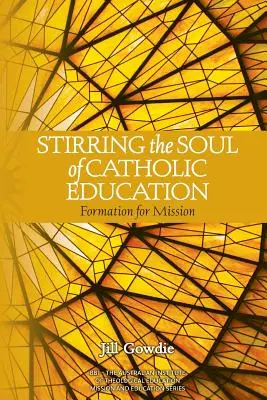Rozvíjanie duše katolíckeho vzdelávania: Formácia pre misiu - Stirring the Soul of Catholic Education: Formation for Mission