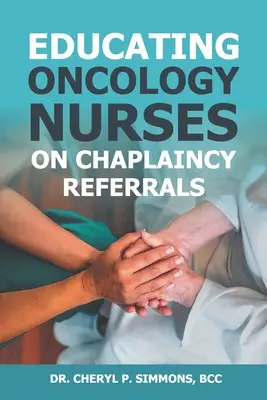 Vzdelávanie onkologických sestier v oblasti odporúčania kaplánov - Educating Oncology Nurses on Chaplaincy Referrals