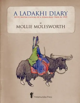 Ladacký denník - s akvarelmi z himalájskeho treku v roku 1929 - A Ladakhi Diary - With Watercolours of a Himalayan Trek in 1929
