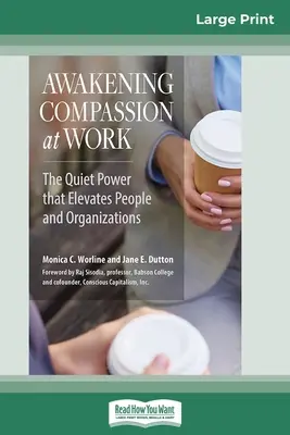 Prebudenie súcitu v práci: (16pt Large Print Edition) - Awakening Compassion at Work: The Quiet Power That Elevates People and Organizations (16pt Large Print Edition)