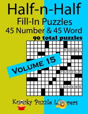 Hádanky na polovicu, 15. diel: 45 čísel a 45 slov (spolu 90 hádaniek) - Half-n-Half Fill-In Puzzles, Volume 15: 45 Number and 45 Word (90 Total Puzzles)