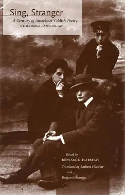 Spievaj, cudzinče: Storočie americkej poézie v jidiš - historická antológia - Sing, Stranger: A Century of American Yiddish Poetry--A Historical Anthology