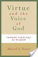 Cnosti a Boží hlas: K teológii ako múdrosti - Virtue and the Voice of God: Toward Theology as Wisdom