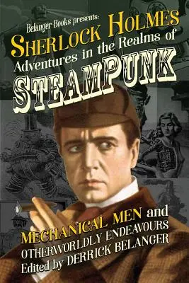 Sherlock Holmes: Dobrodružstvá v ríši steampunku, mechanických ľudí a nadpozemských výprav - Sherlock Holmes: Adventures in the Realms of Steampunk, Mechanical Men and Otherworldly Endeavours