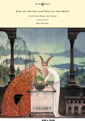Na východ od Slnka a na západ od Mesiaca - Staré príbehy zo severu - Ilustrovala Kay Nielsen - East of the Sun and West of the Moon - Old Tales from the North - Illustrated by Kay Nielsen
