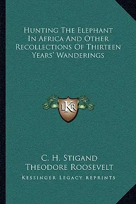 Lov na slona v Afrike a iné spomienky na trinásťročné putovanie - Hunting the Elephant in Africa and Other Recollections of Thirteen Years' Wanderings