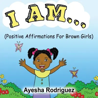 Ja som...: Pozitívne afirmácie pre hnedé dievčatá - I Am...: Positive Affirmations for Brown Girls