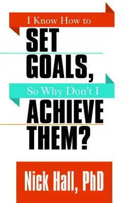 Viem si stanoviť ciele, tak prečo ich nedosahujem? - I Know How to Set Goals So Why Don't I Achieve Them?