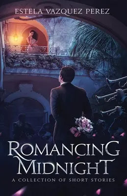 Romancing Midnight: Zbierka poviedok - Romancing Midnight: A Collection of Short Stories