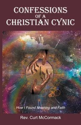 Vyznania kresťanského cynika: Ako som našiel zmysel a vieru - Confessions of a Christian Cynic: How I Found Meaning and Faith