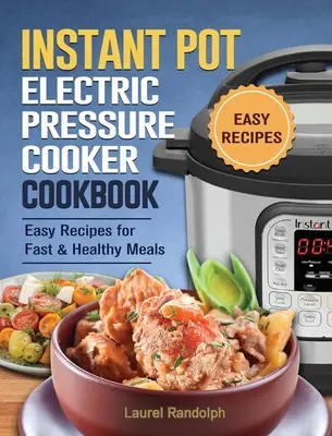 Instant Pot Cookbook pre začiatočníkov: 300 jednoduchých, chutných a čistiacich receptov z instantného hrnca na rýchle a zdravé jedlá - The Beginner's Instant Pot Cookbook: 300 Simple, Yummy and Cleansing Instant Pot Recipes For Fast & Healthy Meals