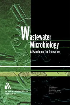 Mikrobiológia odpadových vôd: Príručka pre prevádzkovateľov [s CDROM] - Wastewater Microbiology: A Handbook for Operators [With CDROM]