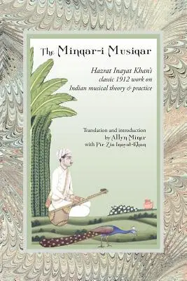 Minqar-I Musiqar: Klasické dielo Hazrata Inayata Khana o indickej hudobnej teórii a praxi z roku 1912 - The Minqar-I Musiqar: Hazrat Inayat Khan's Classic 1912 Work on Indian Musical Theory and Practice