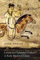 Listy a epistolárna kultúra v ranostredovekej Číne - Letters and Epistolary Culture in Early Medieval China