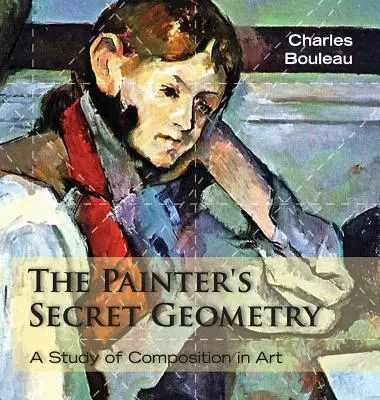 The Painter's Secret Geometry (Tajná geometria maliara): A Study of Composition in Art (Štúdia o kompozícii v umení) - The Painter's Secret Geometry: A Study of Composition in Art